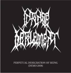 Infinite Defilement : Perpetual Desecration of Being